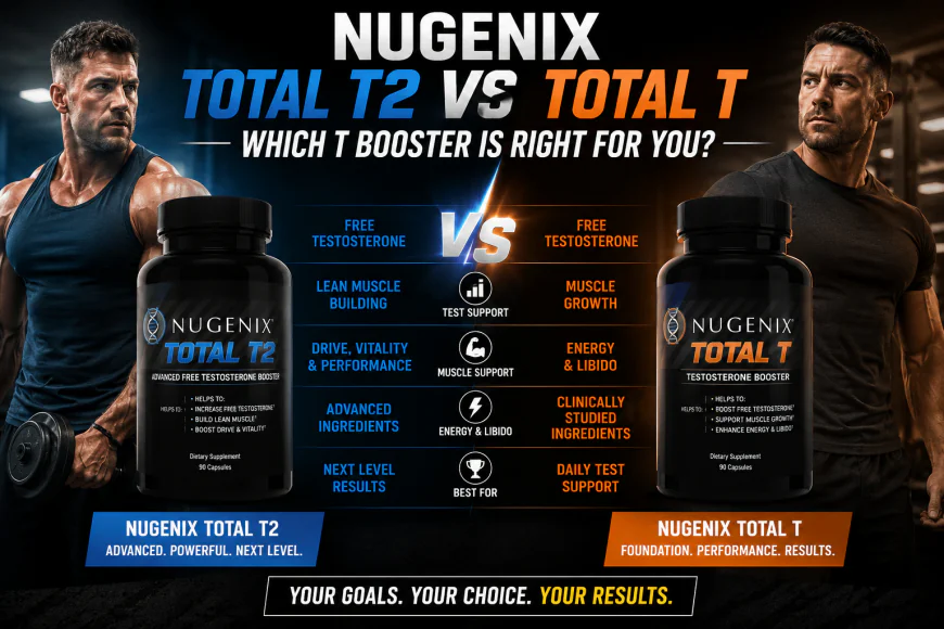 Nugenix Total T2 vs Total T: Which T Booster Is Right for You?
